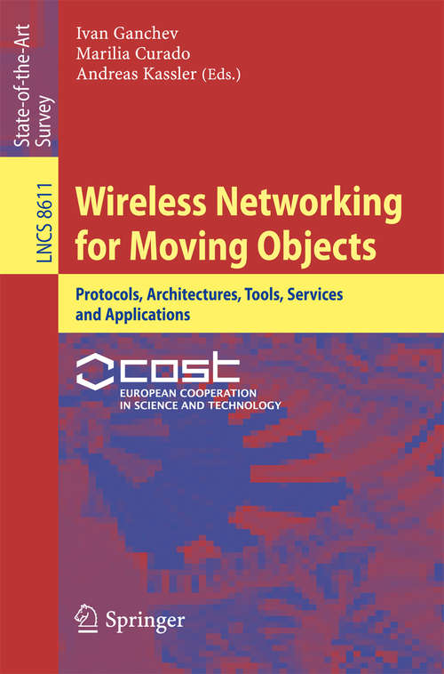 Book cover of Wireless Networking for Moving Objects: Protocols, Architectures, Tools, Services and Applications (2014) (Lecture Notes in Computer Science #8611)