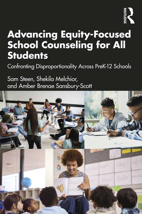 Book cover of Advancing Equity-Focused School Counseling for All Students: Confronting Disproportionality Across PreK-12 Schools