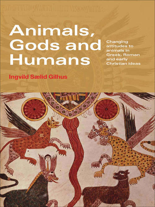 Book cover of Animals, Gods and Humans: Changing Attitudes to Animals in Greek, Roman and Early Christian Thought
