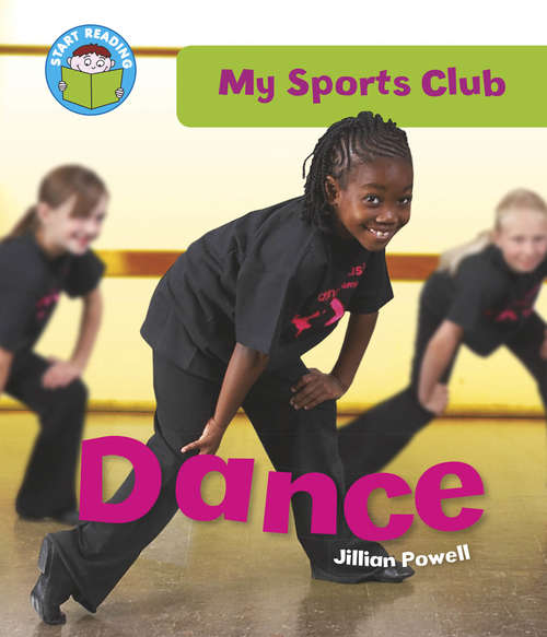 Book cover of Dance: My Sports Club: Dance (Start Reading)