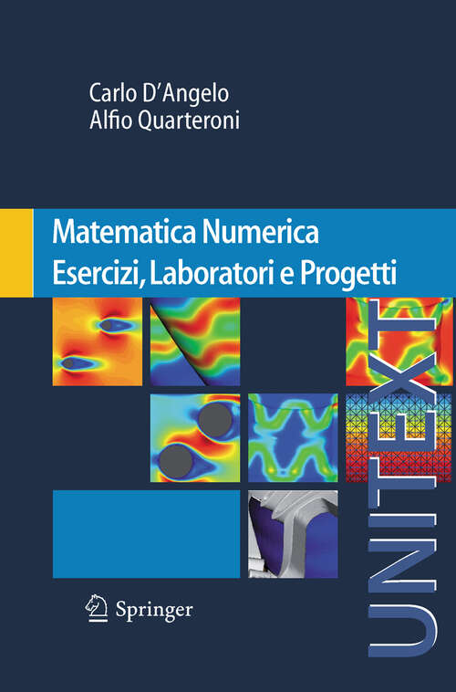 Book cover of Matematica Numerica Esercizi, Laboratori e Progetti (2010) (UNITEXT)