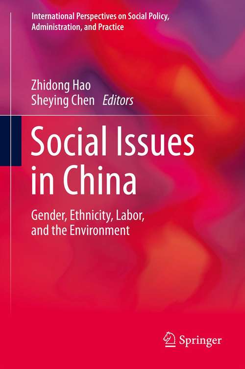 Book cover of Social Issues in China: Gender, Ethnicity, Labor, and the Environment (2014) (International Perspectives on Social Policy, Administration, and Practice #1)