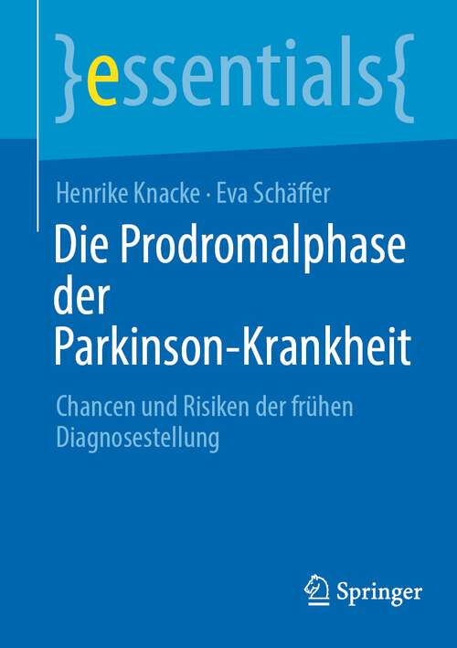 Book cover of Die Prodromalphase der Parkinson-Krankheit: Chancen und Risiken der frühen Diagnosestellung (2024) (essentials)