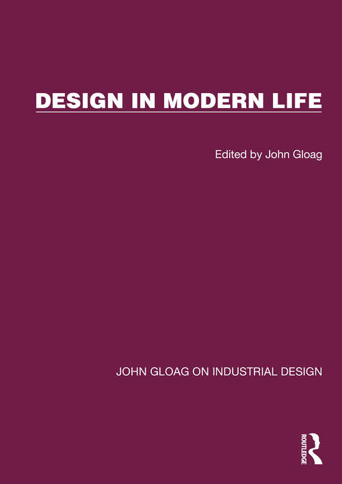Book cover of Design in Modern Life (John Gloag On Industrial Design Ser.)