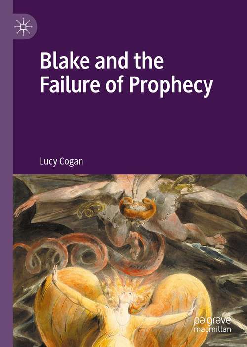 Book cover of Blake and the Failure of Prophecy (1st ed. 2021)