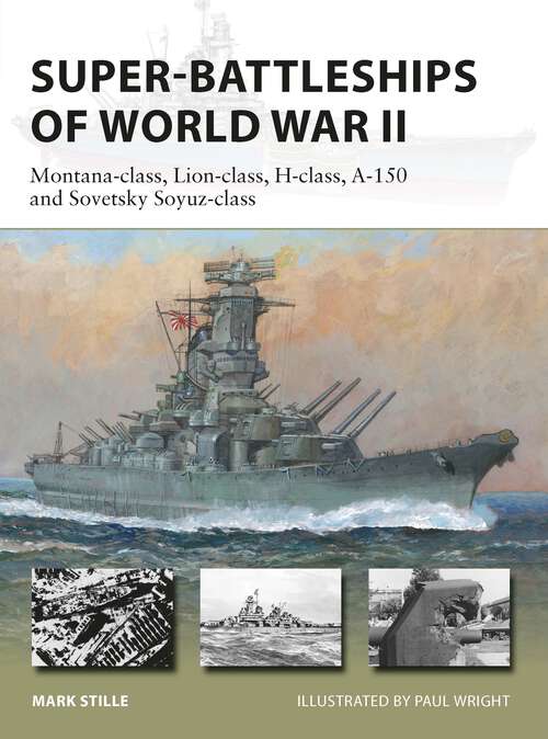 Book cover of Super-Battleships of World War II: Montana-class, Lion-class, H-class, A-150 and Sovetsky Soyuz-class (New Vanguard)