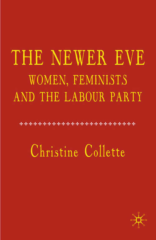 Book cover of The Newer Eve: Women, Feminists and the Labour Party (2009)