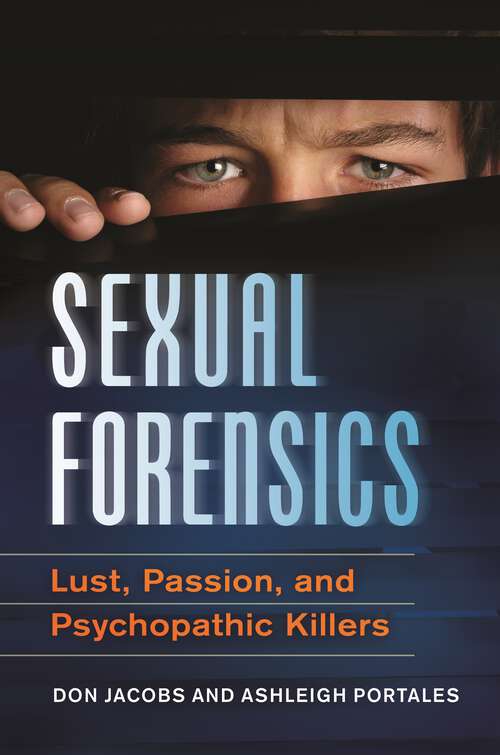 Book cover of Sexual Forensics: Lust, Passion, and Psychopathic Killers
