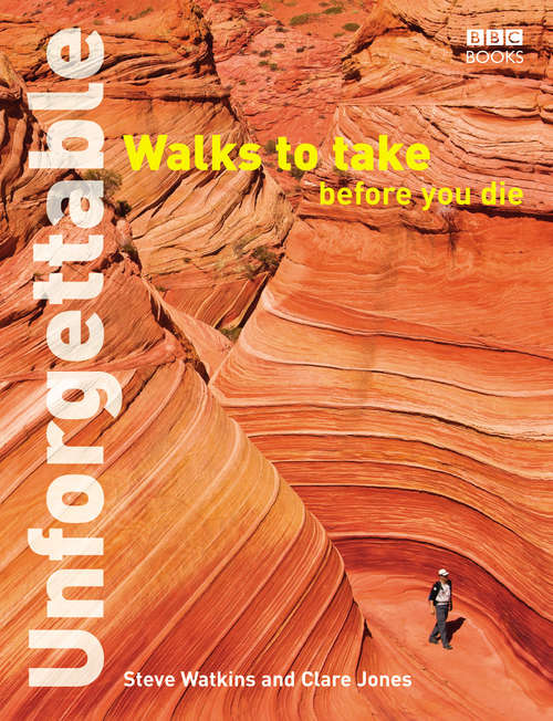 Book cover of Unforgettable Walks To Take Before You Die