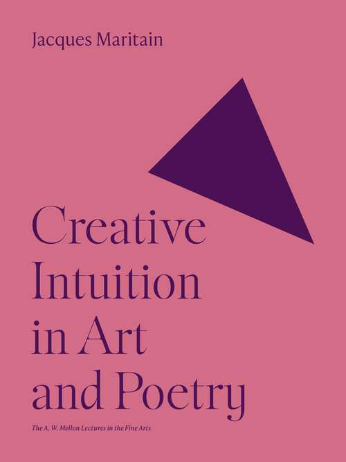 Book cover of Creative Intuition in Art and Poetry (The A. W. Mellon Lectures in the Fine Arts #1)
