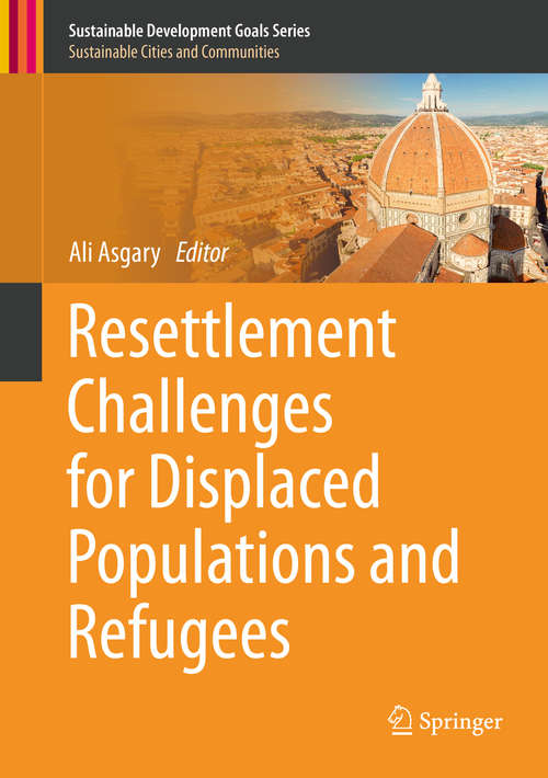 Book cover of Resettlement Challenges for Displaced Populations and Refugees (1st ed. 2019) (Sustainable Development Goals Series)