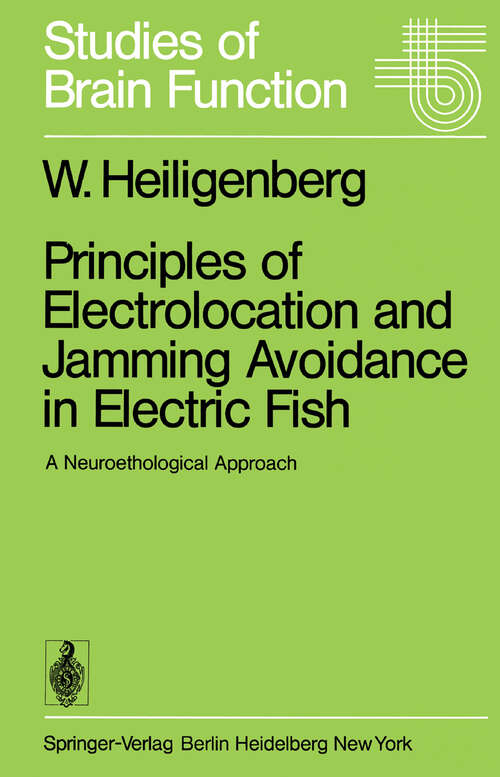 Book cover of Principles of Electrolocation and Jamming Avoidance in Electric Fish: A Neuroethological Approach (1977) (Studies of Brain Function #1)