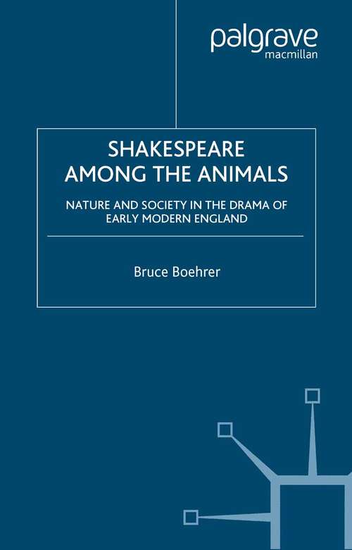 Book cover of Shakespeare Among the Animals: Nature and Society in the Drama of Early Modern England (2002) (Early Modern Cultural Studies 1500–1700)