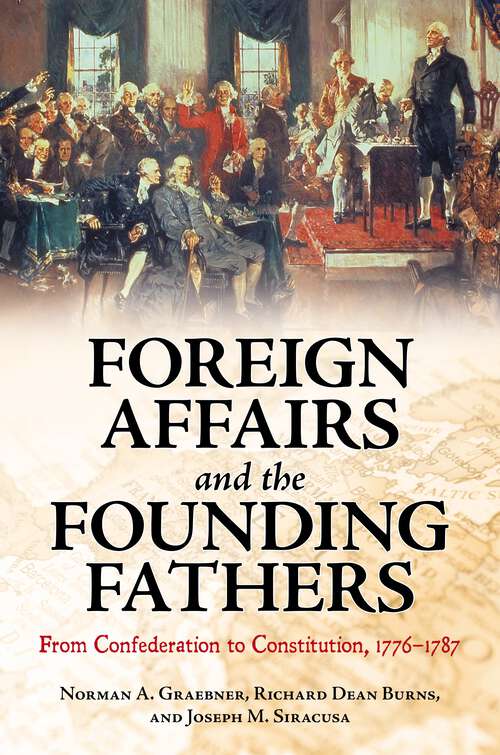 Book cover of Foreign Affairs and the Founding Fathers: From Confederation to Constitution, 1776–1787
