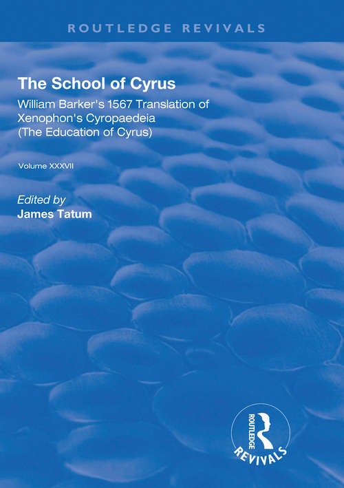 Book cover of The School of Cyrus: William Barker's 1567 Translation of Xenophon's Cryopaedeia (Routledge Revivals)