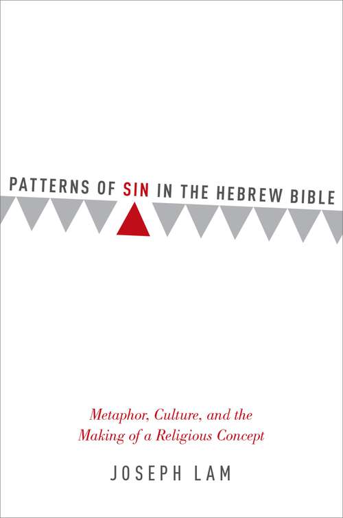 Book cover of Patterns of Sin in the Hebrew Bible: Metaphor, Culture, and the Making of a Religious Concept