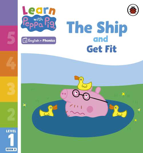 Book cover of Learn with Peppa Phonics Level 1 Book 8 – The Ship and Get Fit (Learn with Peppa)