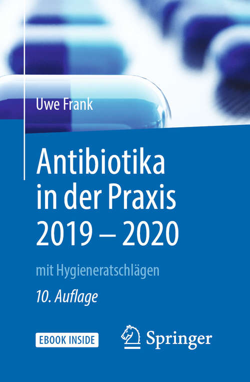 Book cover of Antibiotika in der Praxis 2019 - 2020: mit Hygieneratschlägen (10. Aufl. 2019) (1x1 der Therapie)