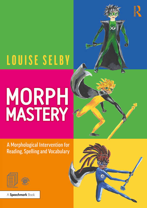 Book cover of Morph Mastery: A Morphological Intervention for Reading, Spelling and Vocabulary