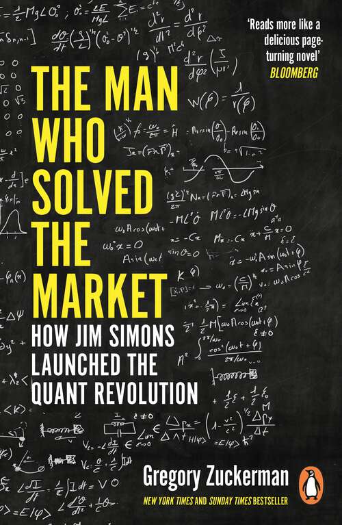 Book cover of The Man Who Solved the Market: How Jim Simons Launched the Quant Revolution SHORTLISTED FOR THE FT & MCKINSEY BUSINESS BOOK OF THE YEAR AWARD 2019