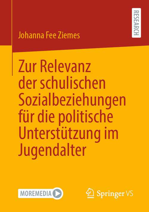 Book cover of Zur Relevanz der schulischen Sozialbeziehungen für die politische Unterstützung im Jugendalter (1. Aufl. 2022)