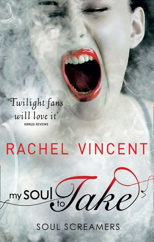 Book cover of My Soul to Take: My Soul To Lose My Soul To Take My Soul To Save (ePub First edition) (Soul Screamers #1)