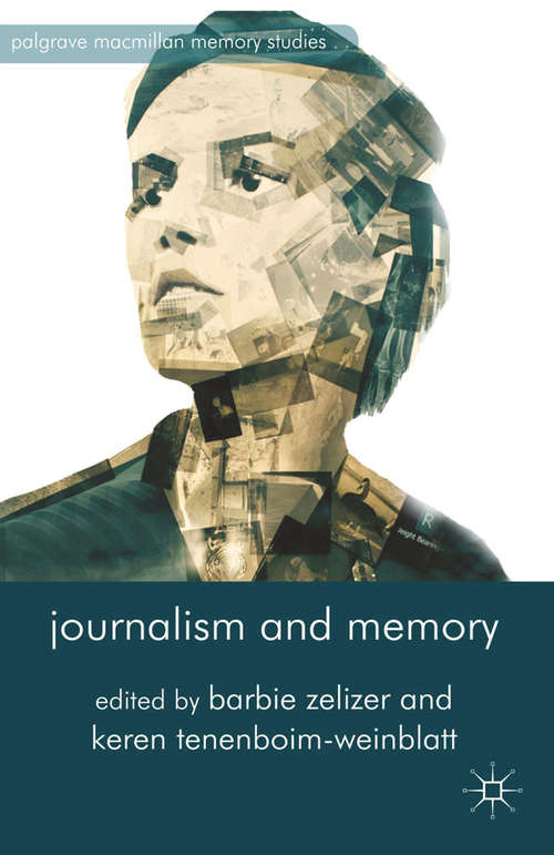 Book cover of Journalism and Memory (2014) (Palgrave Macmillan Memory Studies)