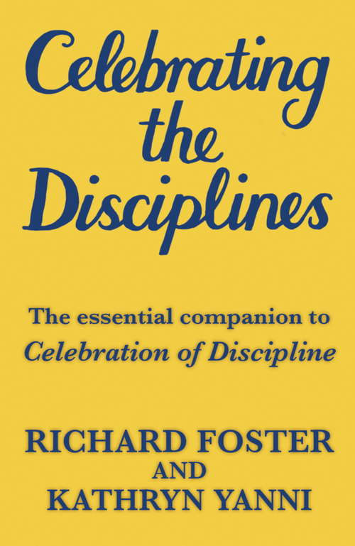 Book cover of Celebrating the Disciplines: How to put the bestselling book CELEBRATION OF DISCIPLINE into practice