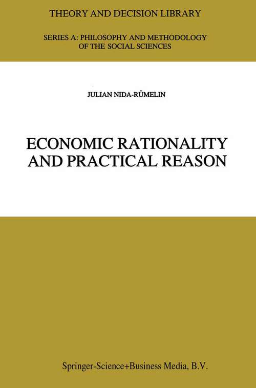 Book cover of Economic Rationality and Practical Reason (1997) (Theory and Decision Library A: #24)