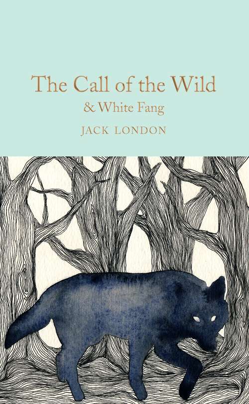 Book cover of The Call of the Wild & White Fang: Curriculum Unit (Macmillan Collector's Library #132)