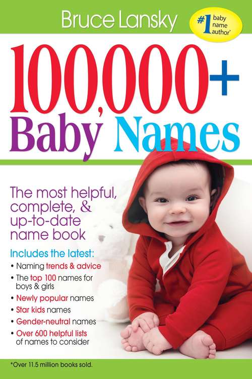 Book cover of 100,000 + Baby Names: The most helpful, complete, & up-to-date name book