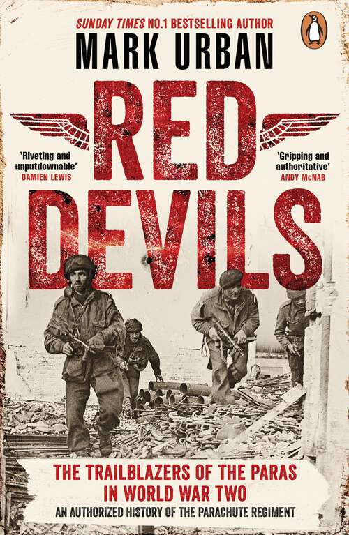 Book cover of Red Devils: The Trailblazers of the Parachute Regiment in World War Two: An Authorized History