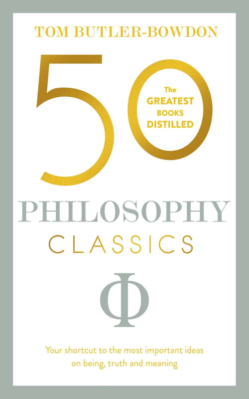 Book cover of 50 Philosophy Classics: Thinking, Being, Acting Seeing - Profound Insights and Powerful Thinking from Fifty Key Books (50 Classics Ser.)