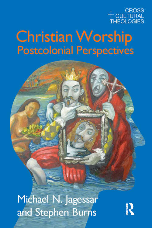 Book cover of Christian Worship: Postcolonial Perspectives (Cross Cultural Theologies Ser.)