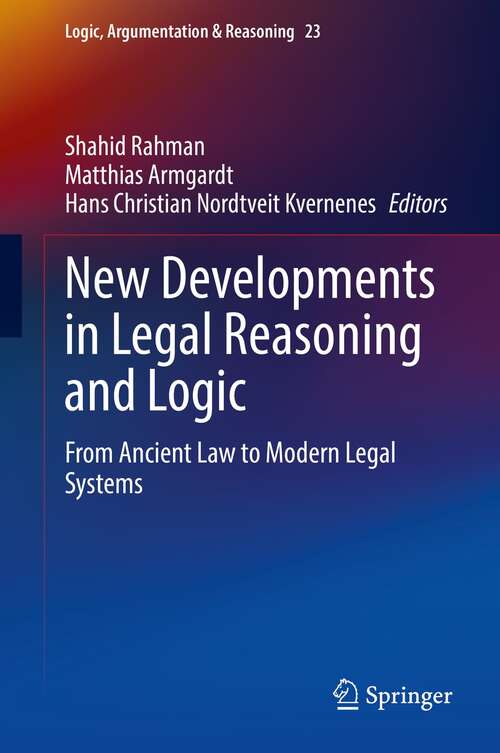 Book cover of New Developments in Legal Reasoning and Logic: From Ancient Law to Modern Legal Systems (1st ed. 2022) (Logic, Argumentation & Reasoning #23)