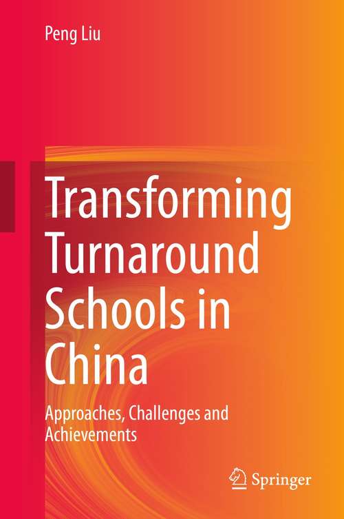 Book cover of Transforming Turnaround Schools in China: Approaches, Challenges and Achievements (1st ed. 2021)