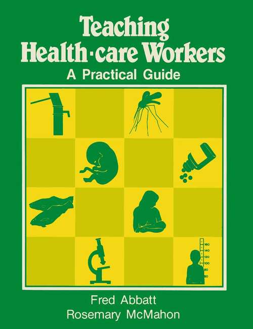 Book cover of Teaching Health-care Workers: A Practical Guide (1st ed. 1985)