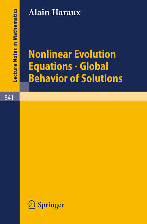 Book cover of Nonlinear Evolution Equations - Global Behavior of Solutions (1981) (Lecture Notes in Mathematics #841)