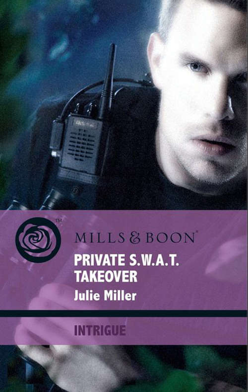 Book cover of Private S.W.A.T. Takeover: Private S. W. A. T. Takeover Takedown (ePub First edition) (The Precinct: Brotherhood of the Badge #3)