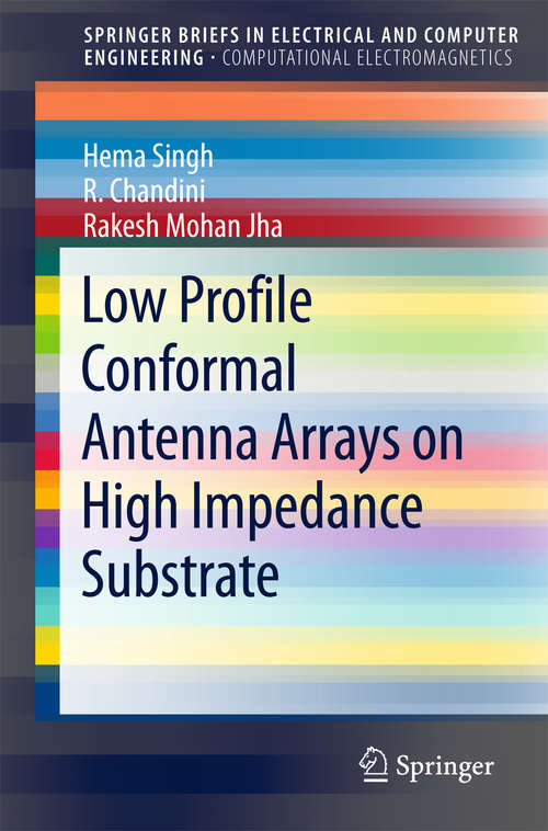 Book cover of Low Profile Conformal Antenna Arrays on High Impedance Substrate (1st ed. 2016) (SpringerBriefs in Electrical and Computer Engineering)