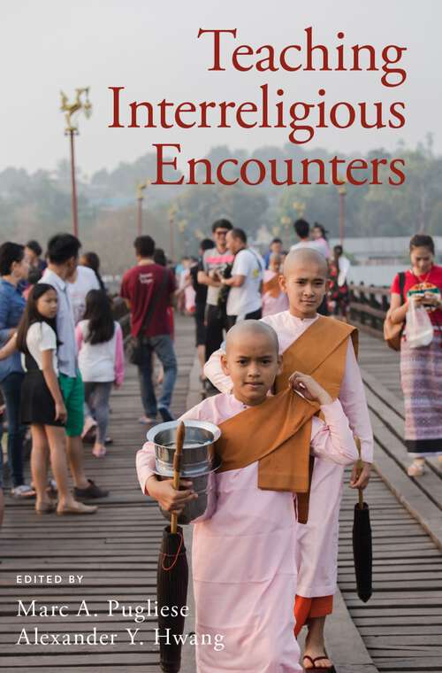 Book cover of Teaching Interreligious Encounters (AAR Teaching Religious Studies Series)