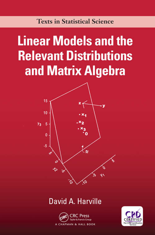 Book cover of Linear Models and the Relevant Distributions and Matrix Algebra (Chapman & Hall/CRC Texts in Statistical Science)