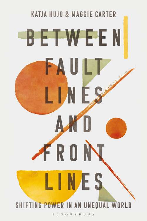 Book cover of Between Fault Lines and Front Lines: Shifting Power in an Unequal World