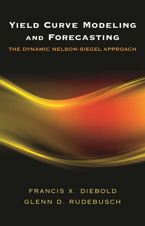 Book cover of Yield Curve Modeling and Forecasting: The Dynamic Nelson-Siegel Approach