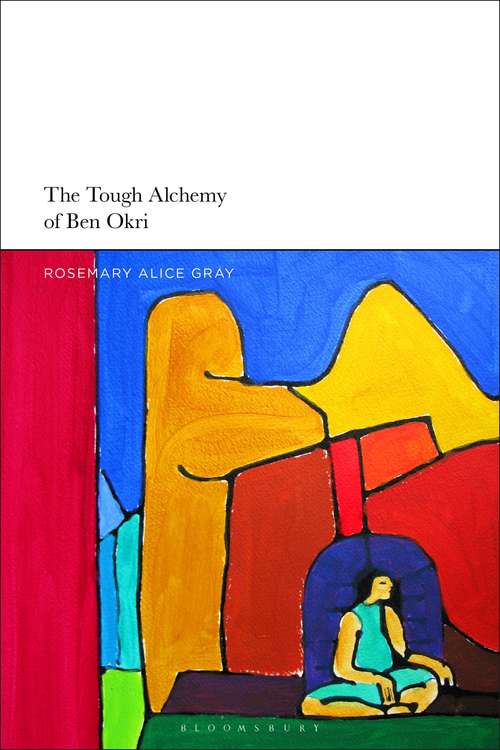Book cover of The Tough Alchemy of Ben Okri