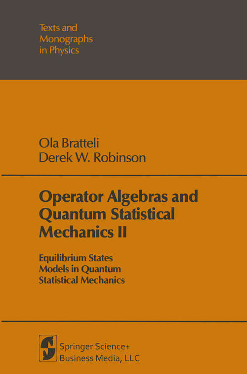 Book cover of Operator Algebras and Quantum Statistical Mechanics II: Equilibrium States Models in Quantum Statistical Mechanics (1981) (Theoretical and Mathematical Physics)