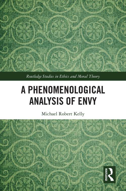 Book cover of A Phenomenological Analysis of Envy (Routledge Studies in Ethics and Moral Theory)