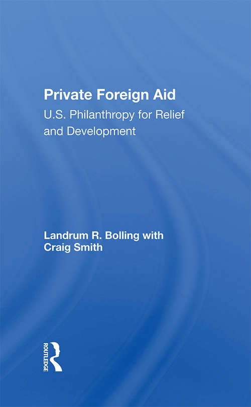 Book cover of Private Foreign Aid: U.s. Philanthropy In Relief And Developlment