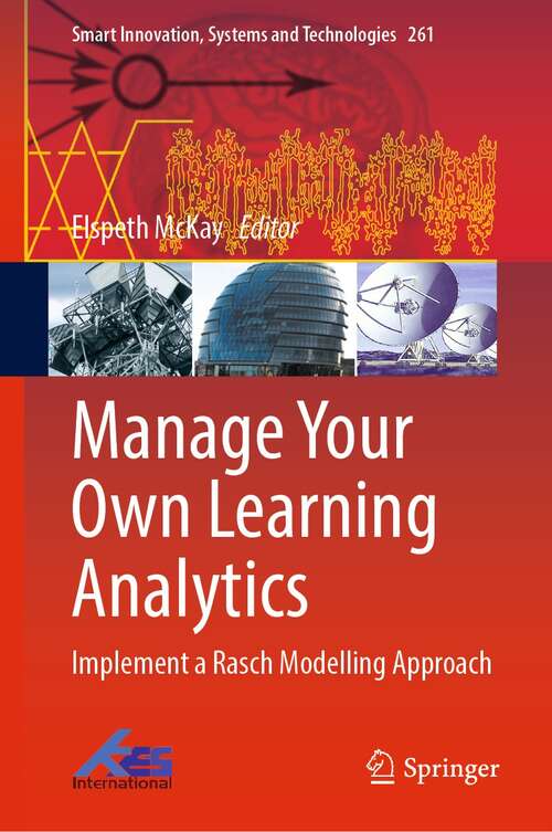 Book cover of Manage Your Own Learning Analytics: Implement a Rasch Modelling Approach (1st ed. 2022) (Smart Innovation, Systems and Technologies #261)