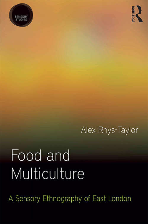 Book cover of Food and Multiculture: A Sensory Ethnography of East London (Sensory Studies)